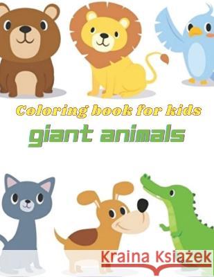 Giant Animals Coloring Book: Animlas Coloring Book: 49 Beautiful Animals Coloring Pages Including: Cat, Horse, Dog, Rabbit, Pig, Lion, Tiger, Fox and ... Boys and Girls Toby Harvey 9788775851133 Toby Harvey