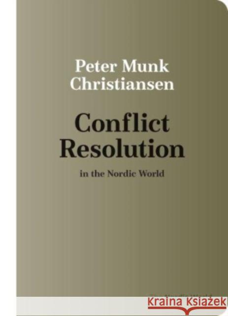 Conflict Resolution in the Nordic World Peter Munk Christiansen 9788775970049 Aarhus Universitetsforlag