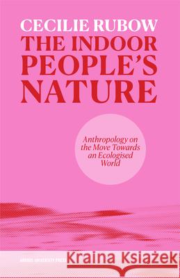 The Indoor People's Nature Cecilie Rubow 9788775972579
