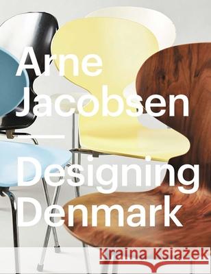 Arne Jacobsen: Designing Denmark Katrine Stenum Poulsen 9788775972906 Aarhus University Press