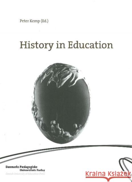 History in Education Peter Kemp 9788776840068 Danmarks Paedagogiske Universitetsskole