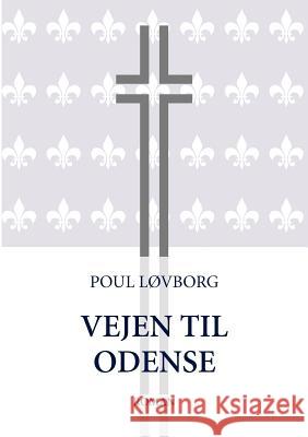 Vejen til Odense Poul L Poul Lovborg 9788776910532 Books on Demand