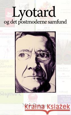 Lyotard og det postmoderne samfund: Elementer til en receptionshistorie Brügger, Niels 9788776911355 Books on Demand