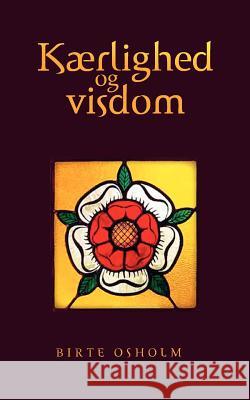 Kærlighed og Visdom Osholm, Birte 9788776911850 Books on Demand