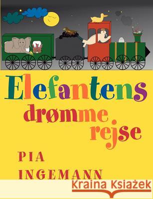 Elefantens drømmerejse Ingemann, Pia 9788776912000 Books on Demand