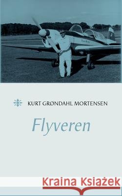 Flyveren Kurt Gr Mortensen 9788776912895