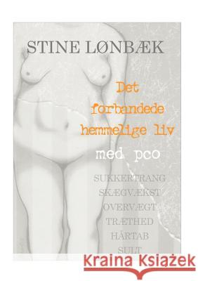 Det forbandede hemmelige liv: med PCO Lønbæk, Stine 9788776914141 Books on Demand