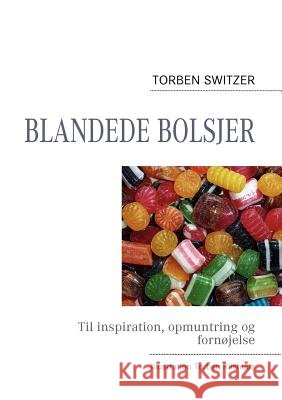 Blandede bolsjer: Til inspiration, opmuntring og fornøjelse Switzer, Torben 9788776914974