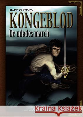 Kongeblod: De Udødes March Refnov, Mathias 9788776915612