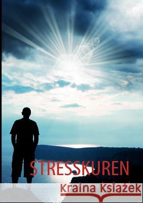 Stresskuren: Bliv mere modstandsdygtig overfor stress Laponnel, Jeppe 9788776916800