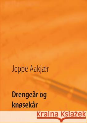 Drengeår og knøsekår Poul Erik Kristensen Jeppe Aakjaer 9788776916855 Books on Demand