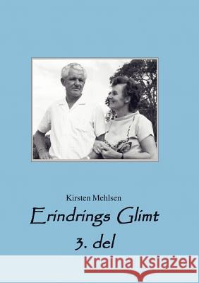 Erindrings Glimt 3 Kirsten Mehlsen 9788776917395 Books on Demand