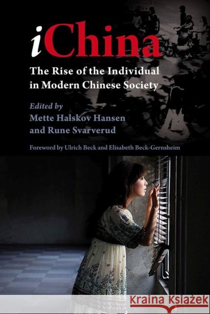 Ichina: The Rise of the Individual in Modern Chinese Society Mette Halskov Hansen Rune Svarverud  9788776940539