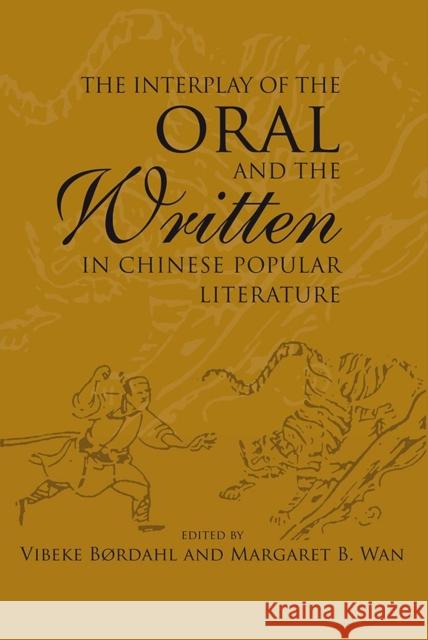 The Interplay of the Oral and the Written in Chinese Popular Literature Vibeke Bordahl 9788776940546