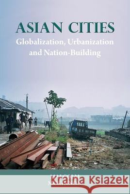 Asian Cities: Globalization, Urbanization and Nation-Building  9788776940782 NIAS Press