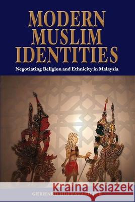Modern Muslim Identities: Negotiating Religion and Ethnicity in Malaysia  9788776940805 NIAS Press