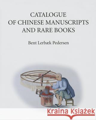 Catalogue of Chinese Manuscripts and Rare Books Brent Pedersen 9788776941369