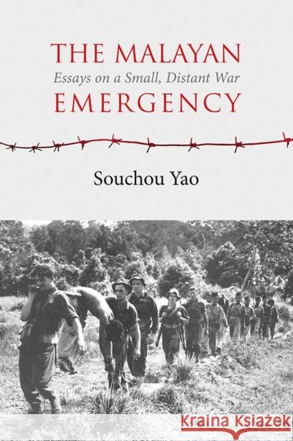 The Malayan Emergency: Essays on a Small, Distant War Yao, Souchou 9788776941918 Nordic Institute of Asian Studies