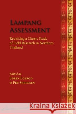 Lampang Assessment: Revisiting a Classic Study of Field Research in Northern Thailand Soren Egerod Per Sorensen 9788776942731 Nordic Institute of Asian Studies