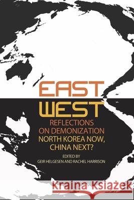 East-West Reflections on Demonization: North Korea Now, China Next? Geir Helgesen Rachel Harrison 9788776942885