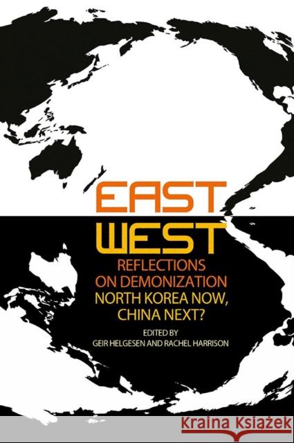 East-West Reflections on Demonization: North Korea Now, China Next? Geir Helgesen Rachel Harrison 9788776942892 Nordic Institute of Asian Studies