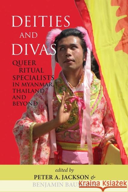 Deities and Divas: Queer Ritual Specialists in Myanmar, Thailand and Beyond Peter A. Jackson Benjamin Baumann 9788776943080 Nordic Institute of Asian Studies