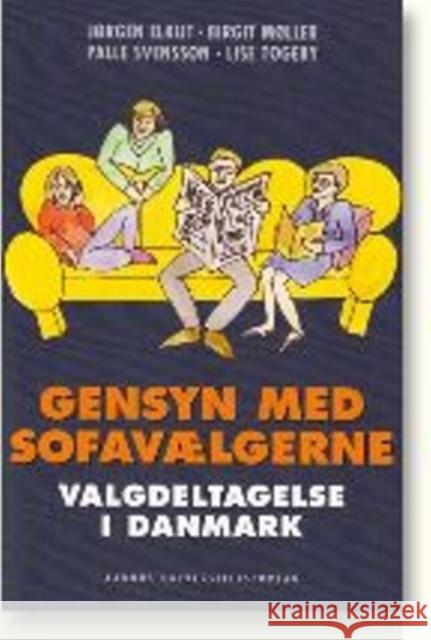 Gensyn Med Sofavaelgerne: Valgdeltagelse I Danmark Elklit, Jorgen 9788779342293