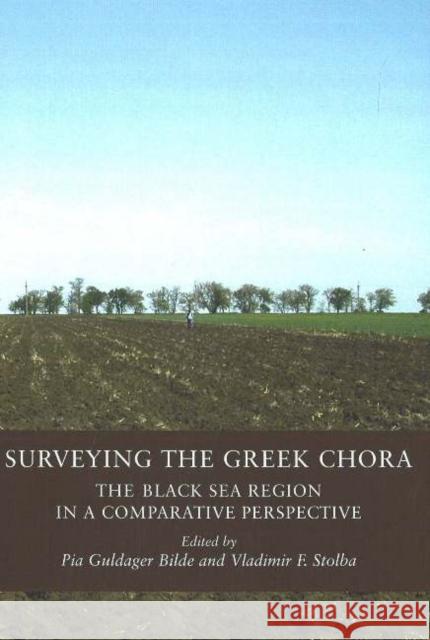 Surveying the Greek Chora: The Black Sea Region in a Comparative Perspective Stolba, Pia Guldager 9788779342385 Aarhus Universitetsforlag