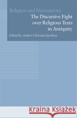 The Discursive Fight Over Religious Texts in Antiquity Jacobsen, Anders-Christian 9788779344273