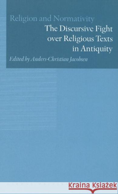 The Discursive Fight Over Religious Texts in Antiquity Jacobsen, Anders-Christian 9788779344273 Aarhus Universitetsforlag