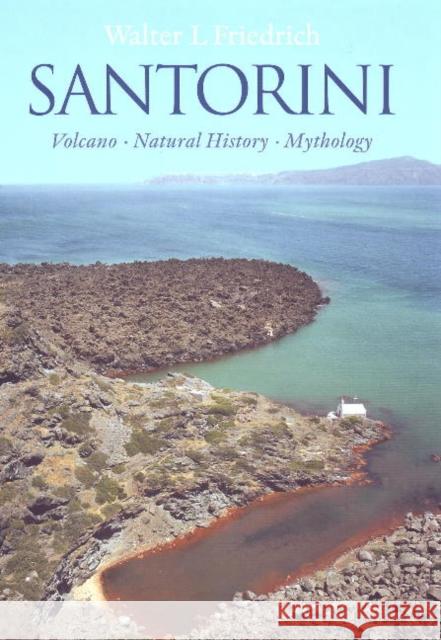 Santorini: Volcano, Natural History, Mythology Friedrich, Walter L. 9788779345058 Aarhus Universitetsforlag