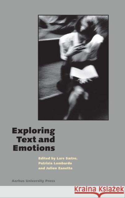Exploring Text and Emotions Lombardo, Patrizia 9788779345584 Aarhus Universitetsforlag
