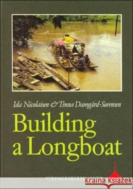 Building a Longboat: An Essay on the Culture and History of a Bornean People Nicolaisen, Ida 9788785180162 Viking Ship Museum/National Museum of Denmark