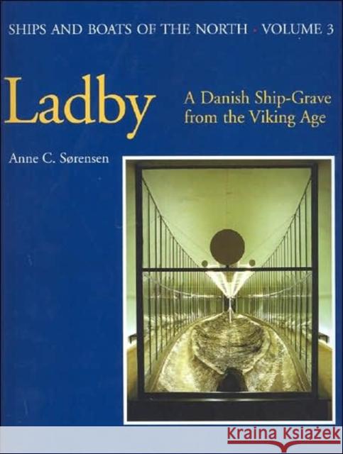 Ladby: A Danish Ship-Grave from the Viking Age Sorensen, Anne 9788785180445 Viking Ship Museum/National Museum of Denmark