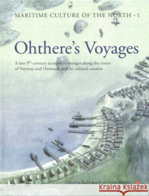 Ohthere's Voyages : A late 9th Century Account of Voyages along the Coasts of Norway and Denmark and its Cultural Context Janet Bately Anton Englert 9788785180476 Viking Ship Museum/National Museum of Denmark