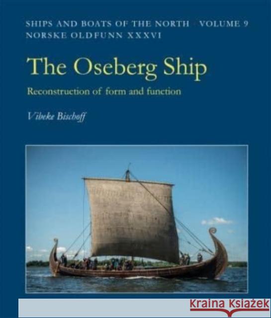 The Oseberg Ship: Reconstruction of form and function  9788785180773 Viking Ship Museum/National Museum of Denmark