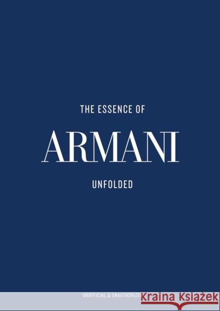 The Essence of Armani: Unfolded Kelly Reising 9788785374189 Helmin & Sorgenfri