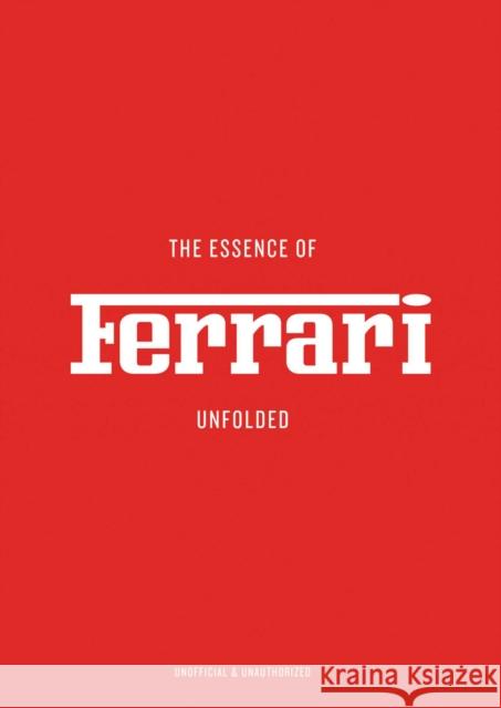 The Essence of Ferrari: Unfolded Arianna Previtera 9788785374240 Helmin & Sorgenfri