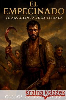 El Empecinado: El Nacimiento de la Leyenda Carlos Cabeza 9788785410436 Carlos Cabezas Lopez