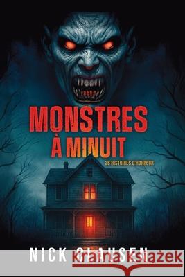 Monstres ? minuit: 26 histoires d'horreur Nick Clausen Sarah Justine C?te 9788785425188 Publishdrive