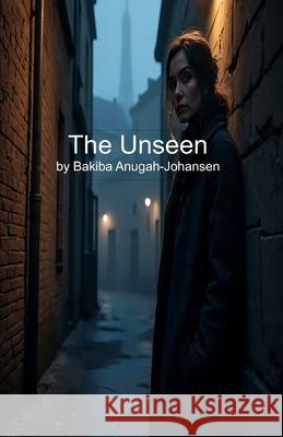 The Unseen Bakiba Anugah-Johansen 9788785444028 Amaantara