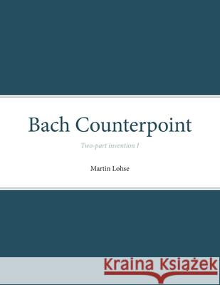 Bach Counterpoint: Two-part invention I Martin Lohse 9788787131148 Royal Danish Academy of Music