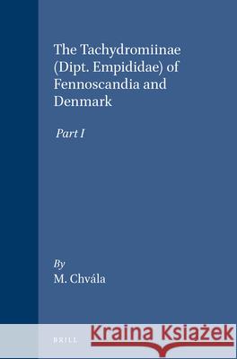 The Tachydromiinae (Dipt. Empididae) of Fennoscandia and Denmark, Part I M. Chvala Milan Chvaala 9788787491044 Brill Academic Publishers
