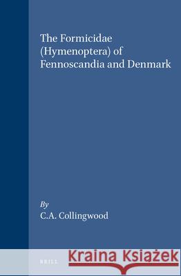 The Formicidae (Hymenoptera) of Fennoscandia and Denmark Collingwood                              C. A. Collingwood 9788787491280 Brill Academic Publishers