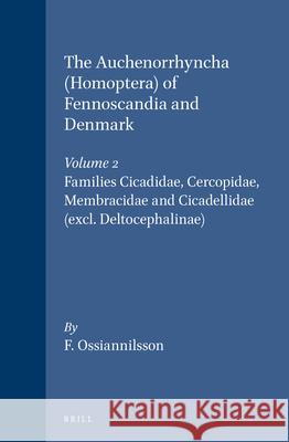 The Auchenorrhyncha (Homoptera) of Fennoscandia and Denmark, Volume 2 Families Cicadidae, Cercopidae, Membracidae and Cicadellidae (Excl. Deltocephali Ossiannilsson 9788787491365 Brill