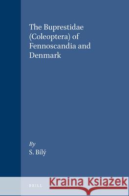The Buprestidae (Coleoptera) of Fennoscandia and Denmark Bily                                     Svatopluk Bailay 9788787491426 Brill Academic Publishers