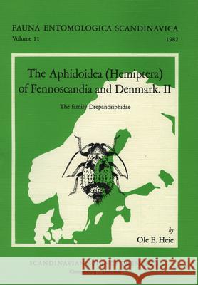 The Aphidoidea (Hemiptera) of Fennoscandia and Denmark, Volume 2. the Family Drepanosiphidae Ole E. Heie 9788787491440 Brill