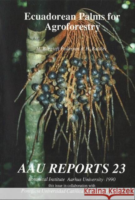 Ecuadorean Palms for Agroforestry Henrik Balslev, Henrik Borgtoft Pedersen 9788787600309 Aarhus University Press