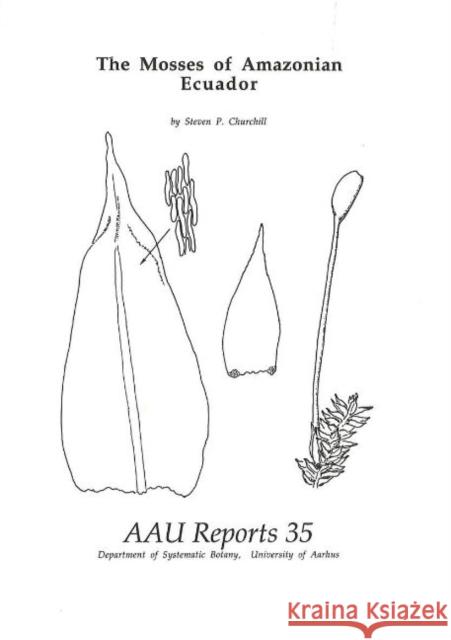 Mosses of Amazonian Ecuador Steven P Churchill 9788787600620 Aarhus University Press