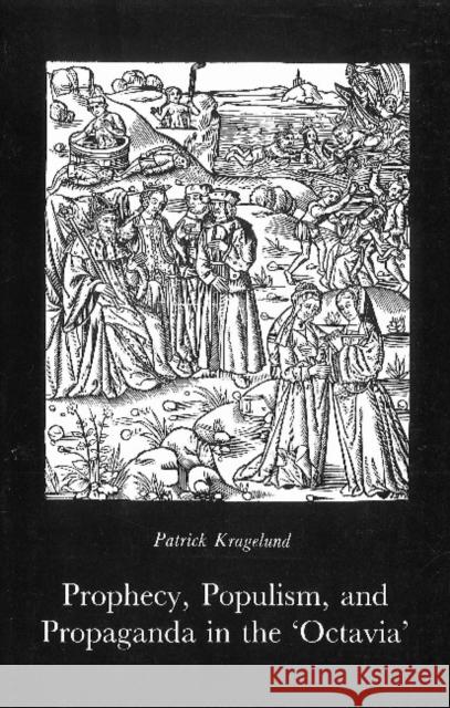 Prophecy, Populism, Propaganda in the 'Octavia' Patrick Kragelund 9788788073133 Museum Tusculanum Press